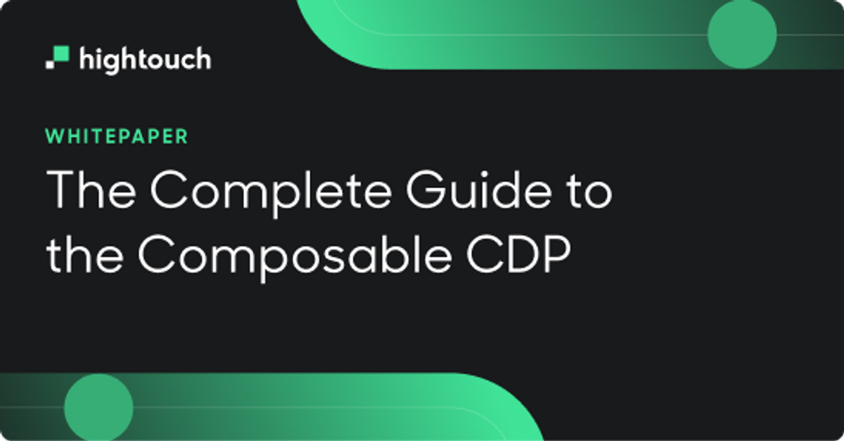 The complete guide to Composable Customer Data Platforms