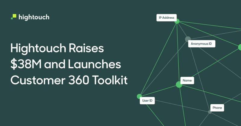 Hightouch Raises $38M and Unveils Customer 360 Toolkit .